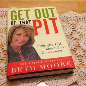 Personal Growth, Christian Living, Get Out of that pit, by Beth Moore